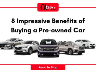 8 Impressive Benefits of Buying a Preowned Car