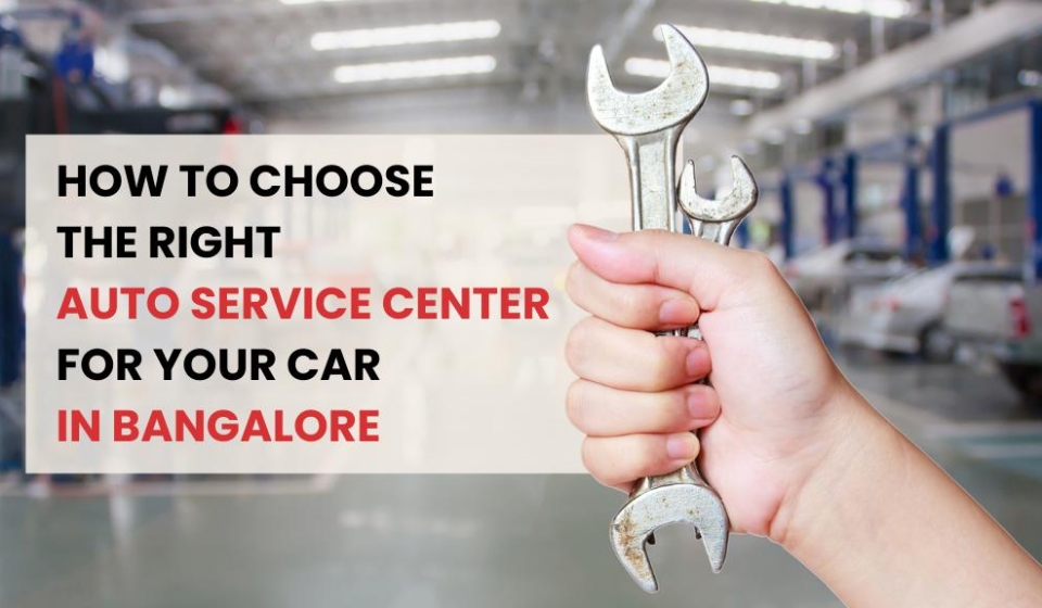 How to Choose the Right Car Service Center in Bangalore