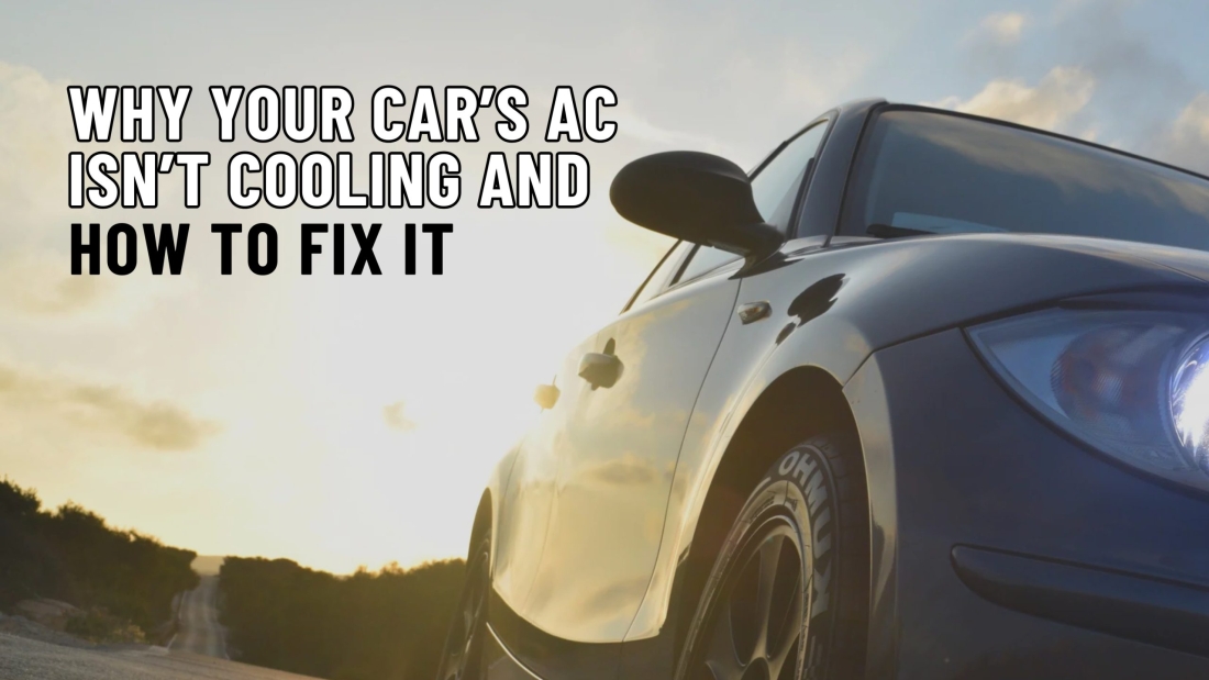 Why Your Car’s AC Isn’t Cooling and How to Fix It