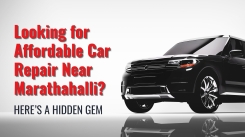 Looking for Affordable Car Repair Near Marathahalli Here’s a Hidden Gem