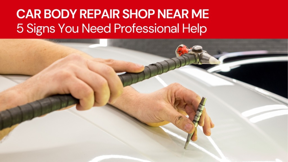 Car Body Repair Shop Near Me - 5 Signs You Need Professional Help