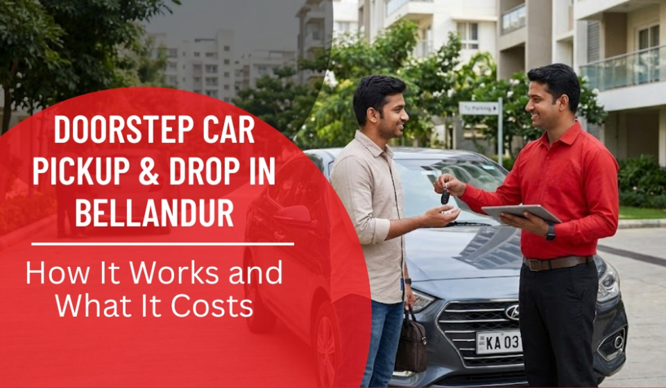 Doorstep Car Pickup & Drop in Bellandur
