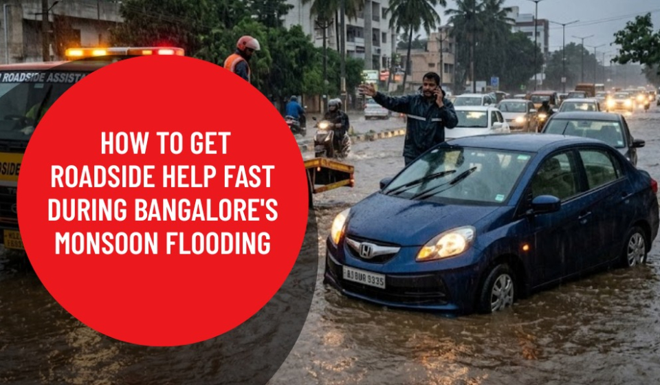 How to Get Roadside Help Fast During Bangalore's Monsoon Flooding
